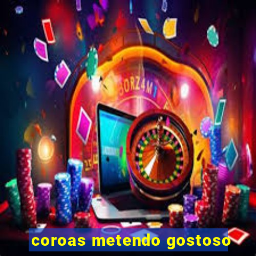 coroas metendo gostoso